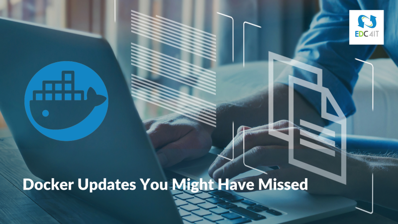 Docker Updates You Might Have Missed